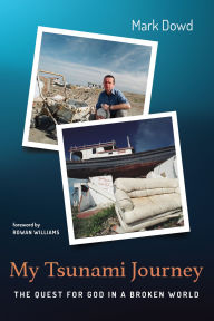 Title: My Tsunami Journey: The Quest for God in a Broken World, Author: Mark Dowd
