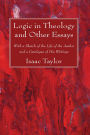 Logic in Theology and Other Essays