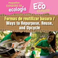 Title: Formas de reutilizar basura / Ways to Repurpose, Reuse, and Upcycle, Author: Sol90 Editors