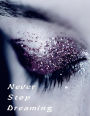 Never Stop Dreaming: Inspirational notebook, journal, composition book, and diary for Women 110 College-ruled and blank Pages 8.5