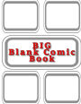 BIG Blank Comic Book: Variety of Templates, 143 Pages, Large 1 to 6 Panel Layouts, Large Cover and Climax Pages 8.5 x 11 inches, Create and Draw Your Own Comics