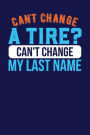 Can't Change a Tire? Can't Change My Last Name: Dark Blue, Orange & Blue Design, Blank College Ruled Line Paper Journal Notebook for Ladies and Guys. (Valentines and Sweetest Day 6 x 9 inch Composition Book: Journal Diary For Writing and Notes)