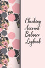 Checking Account Balance Logbook: Money Management /Check And Debit Card Log Book/ Checkbook Balance / Account Payment Record Tracking / Checkbook Registers / Personal Checking Account Ledger Track & Manage Cash Going & Out Of Your Account Management