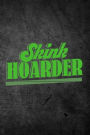 Skink Hoarder: Funny Reptile Journal For Pet Lizard Owners: Blank Lined Notebook For Herping To Write Notes & Writing
