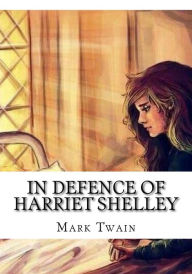Title: In Defence of Harriet Shelley, Author: Mark Twain