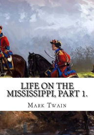 Title: Life on the Mississippi, Part 1., Author: Mark Twain