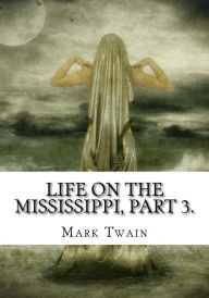 Title: Life on the Mississippi, Part 3., Author: Mark Twain