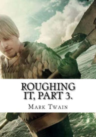 Title: Roughing It, Part 3., Author: Mark Twain
