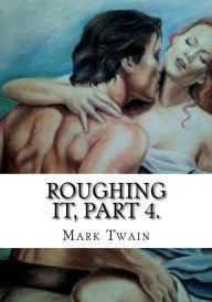 Title: Roughing It, Part 4., Author: Mark Twain