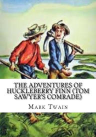Title: The Adventures of Huckleberry Finn (Tom Sawyer's Comrade), Author: Mark Twain
