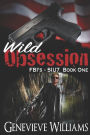 Wild Obsession: FBI's SIU7 Series Book 1