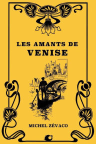 Title: Les Amants de Venise, Author: Michel Zïvaco
