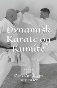 Title: Dynamisk Karate og Kumite, Author: Gert Corfitzen Jïrgensen