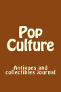 Pop Culture: Antiques and collectibles journal