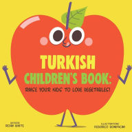 Title: Turkish Children's Book: Raise Your Kids to Love Vegetables!, Author: Federico Bonifacini