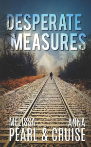 Title: Desperate Measures, Author: Anna Cruise