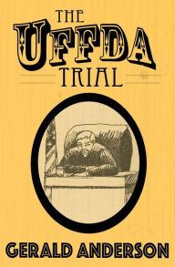 Title: The Uffda Trial, Author: Gerald Anderson