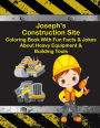 Joseph's Construction Site Coloring Book With Fun Facts & Jokes About Heavy Equipment & Building Tools