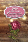 2019 Calendar, Planner and Journal: 120 Pages to Plan Your Life in 2019