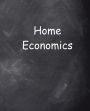 School Composition Book Home Economics Chalkboard Style 200 Pages: (Notebook, Diary, Blank Book)