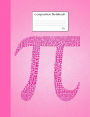 Pi Composition Notebook: Half College Ruled, half graph 5x5 Paper to write in for school, take notes, for architecture students, math teachers, homeschool,glossy pink 3.14 Cover