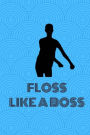 Floss Dance - Floss Like A Boss: Flossing Dance Gift Kids Notebook - 6