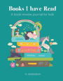 Books I Have Read: A Book Review Journal for Kids