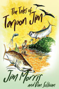 Title: The Tales of Tarpon Jim, Author: Jim Morris