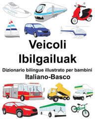 Title: Italiano-Basco Veicoli/Ibilgailuak Dizionario bilingue illustrato per bambini, Author: Suzanne Carlson