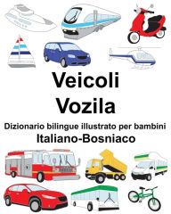 Title: Italiano-Bosniaco Veicoli/Vozila Dizionario bilingue illustrato per bambini, Author: Suzanne Carlson
