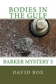 Title: Bodies in the Gulf: Barker Mystery 5, Author: David Hoyt Box