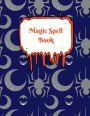 Magic Spell Book: Spell Book -Spell Paper and blank pages Journal - Spell Book for witches, wiccans to Journal Large 8.5 x 11 / Soft Cover Bound Witchcraft Notebook Halloween (Wicca Grimoire)