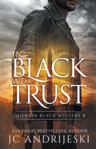 Title: In Black We Trust: A Quentin Black Paranormal Mystery, Author: Jc Andrijeski