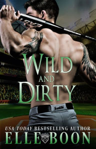 Title: Wild And Dirty, Author: Elle Boon