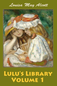 Title: Lulu's Library Volume 1, Author: Louisa May Alcott