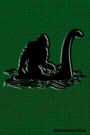 Bigfoot And Nessie Journal: Bigfoot Journal, Nessie Journal, Journal for Bigfoot and Nessie Lovers, Gift for Bigfoot and Nessie Lovers, Monster Lover Journal