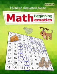 Title: Number Sequence Maze: Mathematics Workbook Skills Number Systems Counting Skills Practice exercises in a school book Large size for kids Grades 2+, Author: Singto Publishing