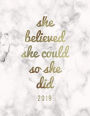 She Believed She Could So She Did 2019: Weekly Daily Inspirational Planner Marble + Gold
