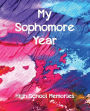 My Sophomore Year: High School Memories: a 10th Graders Journal & Keepsake Book 2018-19