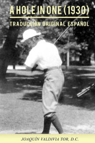 Title: A Hole in One (1930). Traducción original español, Author: Joaquin Valdivia Tor