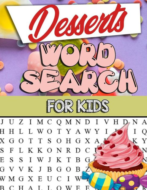 Desserts Word Search For Kids: Desserts Word Search For Kids: Sweet And