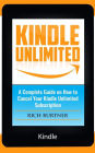 Kindle Unlimited: A Complete Guide on How to Cancel Your Kindle Unlimited Subscription