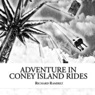 Title: Adventure in Coney Island rides, Author: Richard Ramirez