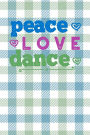 Peace, Love, Dance: 6 x 9 Dot Grid Notebook - 120 pages - Life Planner