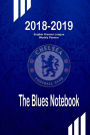 The Blues Notebook: 2018-2019 English Premier League Weekly Planner: Optimize Your Organizing, Planning and Record-Keeping Track Every Match Details With This Record Book/ Log Book/ Journal/ Scheduler EPL Game Schedule/ Fixture for Your Predictions
