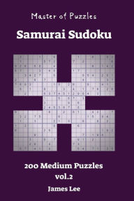 Title: Master of Puzzles - Samurai Sudoku 200 Medium vol. 2, Author: James Lee