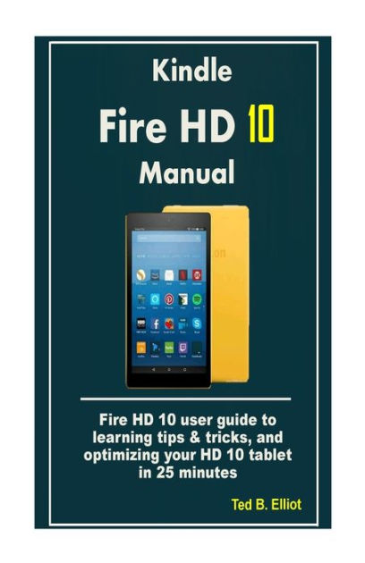 Kindle Fire HD 10 Manual: Fire HD 10 user guide to learning tips