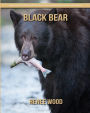 Black Bear: Beautiful Pictures & Interesting Facts Children Book About Black Bear