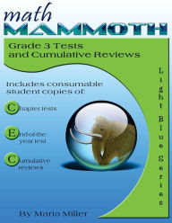 Title: Math Mammoth Grade 3 Tests and Cumulative Reviews, Author: Maria Miller