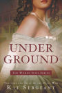 Underground: A Novel: Spies and Traitors in Lincoln's War